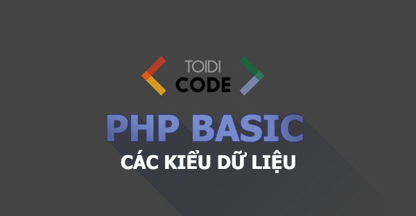 Các Kiểu dữ liệu trong PHP