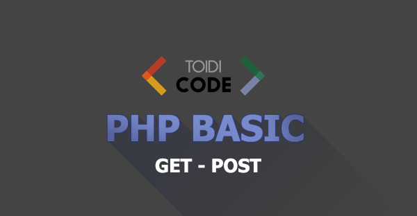 Phương thức GET và POST trong PHP