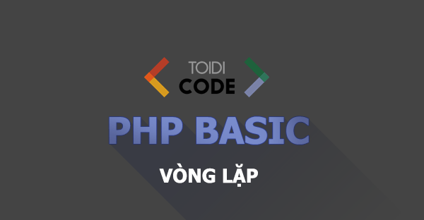 Vòng lặp while và do while trong PHP