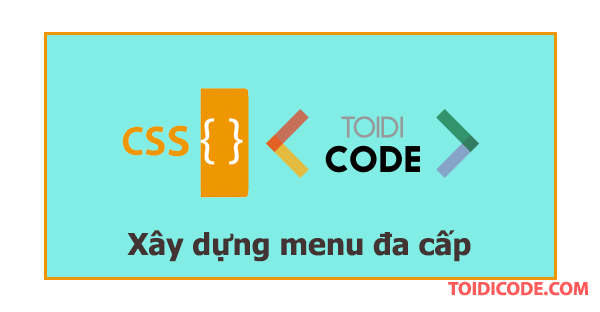 Thực hành xây dựng menu đa cấp
