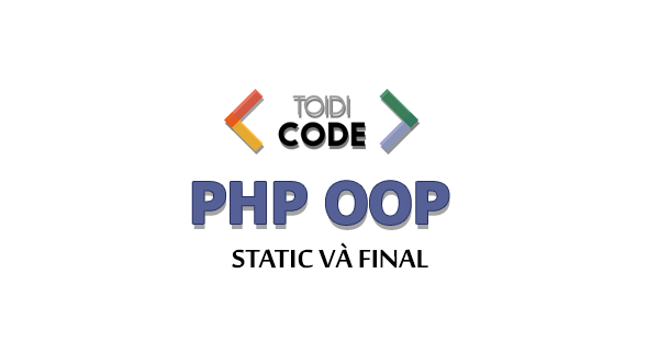 Static và final trong PHP hướng đối tượng