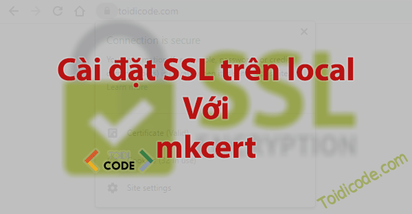 Cài đặt SSL trên local sử dụng mkcert