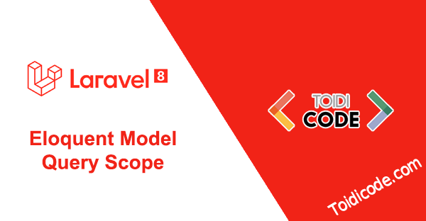Bài 31: Query Scope trong Eloquent Model Laravel 8